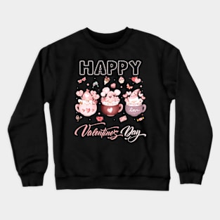 Cup Of Tea Happy Valentine's Day Crewneck Sweatshirt